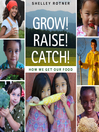 Cover image for Grow! Raise! Catch!